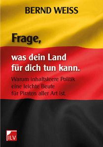 Buhcover "Frage, was dein Land für dich tun kann" von Bernd Weiß