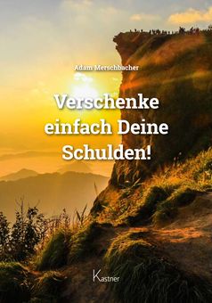 Schuldenratgeber: "Verschenke einfach deine Schulden!" von Adam Merschbacher. Bankmediator Adam Merschbacher zeigt, wie man seine Schulden durch Schenkung auf professionelle und legale Art tatsächlich loswird. Bild: "obs/Fachbuchautor Adam Merschbacher"