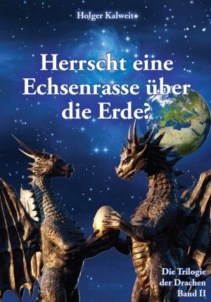 Herrscht eine Echsenrasse über die Erde - Die Trilogie der Drachen Band